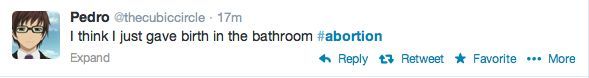 Tweet: I think I just gave birth in the bathroom # abortion