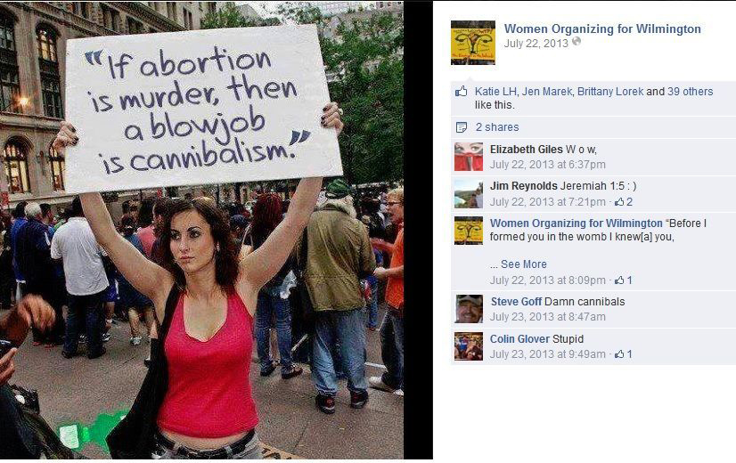 WOmen Organizing for Wilmington posted a picture of a women holding a protest sign that says: "If abortion is murder, then a b**wj** is cannibalism."