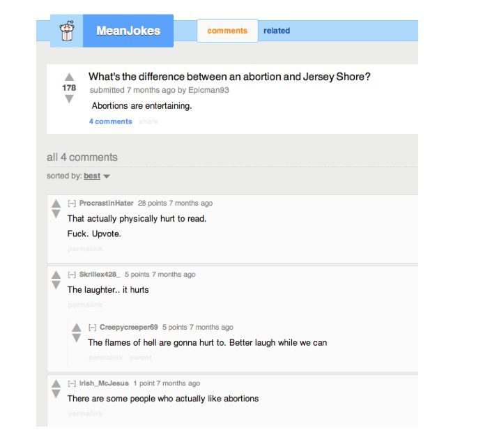 MeanJokes website: What's the difference between an abortion and Jersey Shore? Abortions are entertaining.