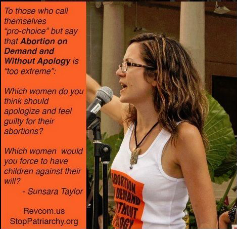 A picture of Sunsara Taylor one of the leaders in Stop Patriarchy. She is quoted saying: "To those who call themselves pro-chioce but say that Abortion on demand and without apology is too extreem-Which women do you think should apologize and feel guilty for their abortions? Which women would you force to have children against their will?"