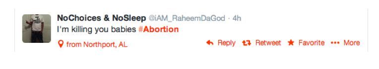 Tweet: I'm Killing you babies #Abortion