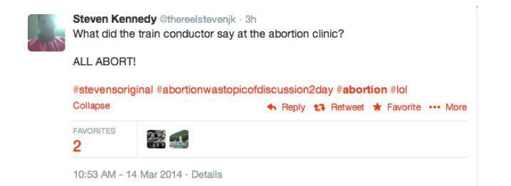 Tweet: Steven Kennedy-What did the train conductor say at the abortion clinic? ALL ABORT!