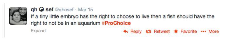 Tweet: If a tiny embryo has the right to choose to live then a fish should have the right to not be in an aquarium #ProChoice
