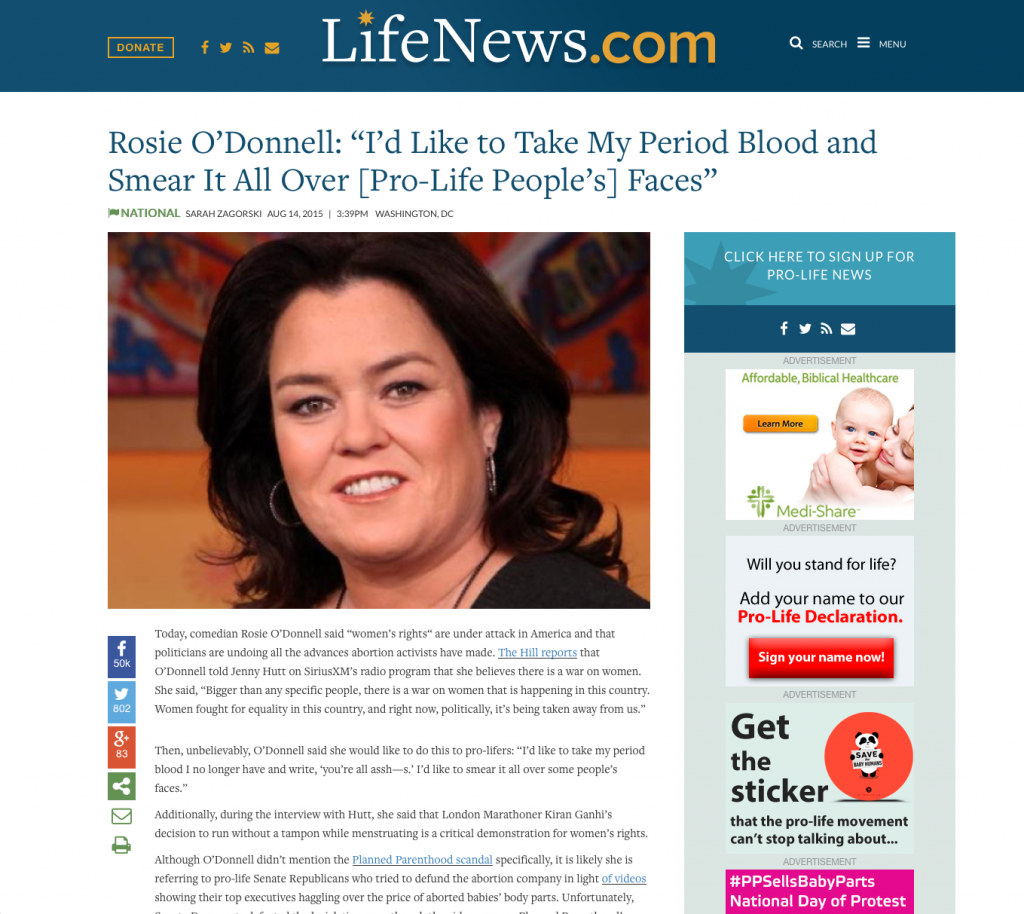 Article Headline reads, "Rosie O'Donnell: 'I'd Like To Take My Period Blood and Smear It All Over [Pro-Life People's] Faces.'" You can read the full article at: https://www.lifenews.com/2015/08/14/rosie-odonnell-id-like-to-take-my-period-blood-and-smear-it-all-over-pro-life-peoples-faces/