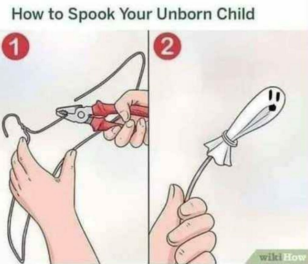 Image says, "How to spook your unborn child"

Image one shows someone clipping a wire coat hanger with wire cutters. Image two shows a diy ghost covering one end of the clipped coat hanger