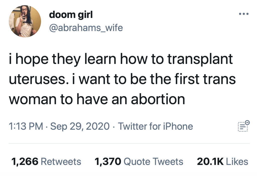 Doom Girl tweets: "i hope they learn how to transplant uteruses. i want to be the first trans woman to have an abortion."