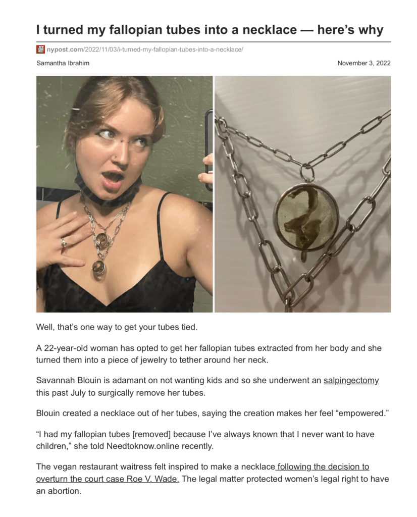 NY Post Headline Reads: "I turned my fallopian tubes into a necklace - here's why... The 22-year-old woman felt inspired to make a necklace following the Supreme Court's decision to overturn Roe vs Wade.