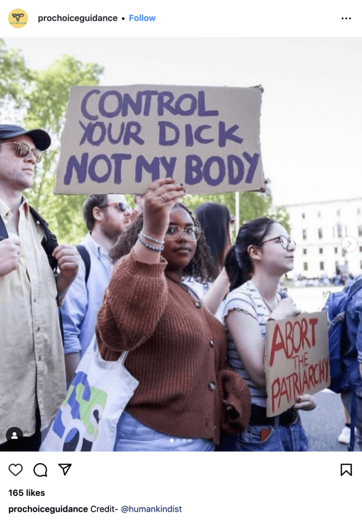 Post on Instagram from user @prochoiceguidance of a protestor holding a sign which says,  "Control your di*k not my body."